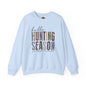 Hello Hunting Season Sweatshirt - Funny Unisex Crewneck for Outdoor Enthusiasts