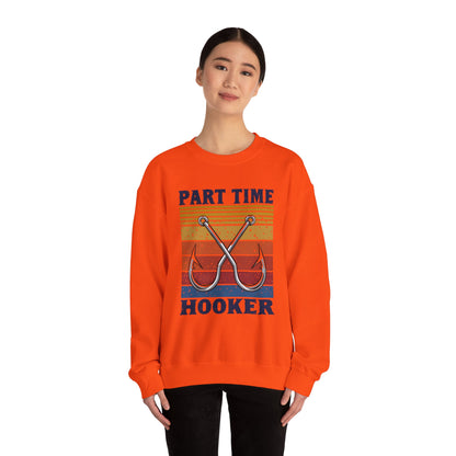 Part Time Hooker Unisex Heavy Blend Crewneck Sweatshirt - Casual Fishing Humor Apparel