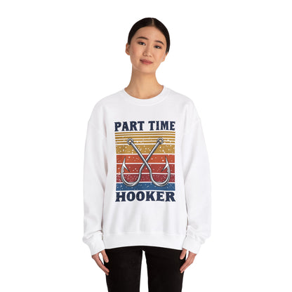 Part Time Hooker Unisex Heavy Blend Crewneck Sweatshirt - Casual Fishing Humor Apparel